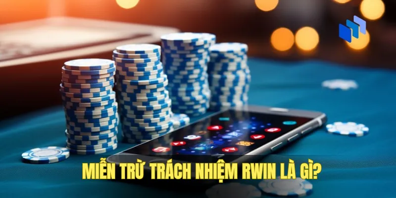 Hiểu về miễn trừ trách nhiệm RWIN
