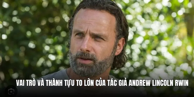 Vai trò và thành tựu to lớn của tác giả Andrew Lincoln Rwin