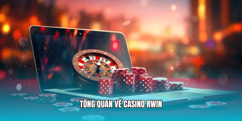 Tổng quan về Casino RWIN